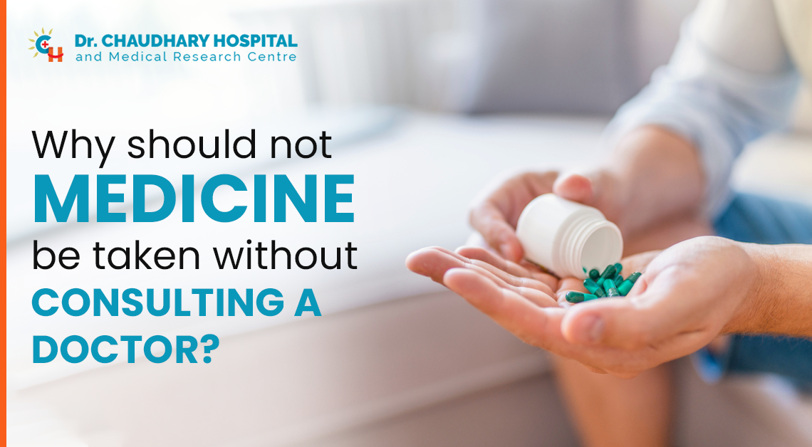 Why should not medicine be taken without consulting a doctor?